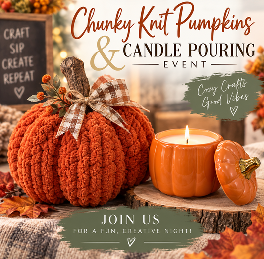 10/16/2026 (6:30m) Chunky Knit Pumpkin & Candle Pouring Event (Hartwell, GA)
